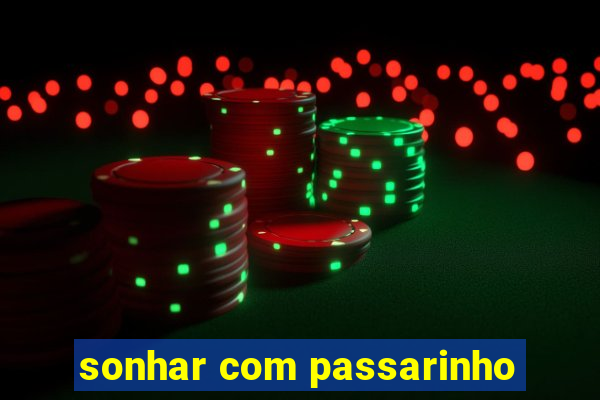 sonhar com passarinho